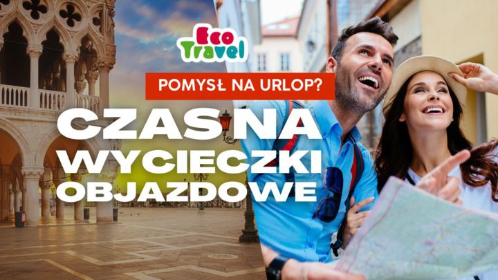 Nadchodzi sezon urlopowy: czas na Wycieczki Objazdowe po Europie